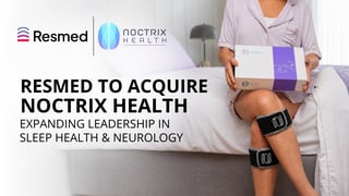 ResMed to Acquire Noctrix Health, Expanding Leadership in Sleep Health and Neurology